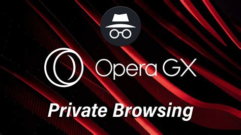 Opera GX How to Go Incognito: A Deep Dive into Private Browsing with Opera GX Browser